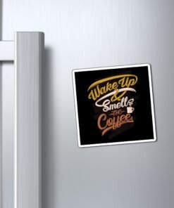 Wake Up Smell The Coffee Magnets - Image 4