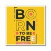 Born To Be Free Magnets