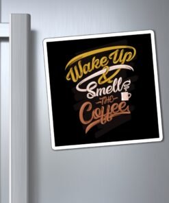 Alternative view of Wake Up Smell The Coffee Magnets